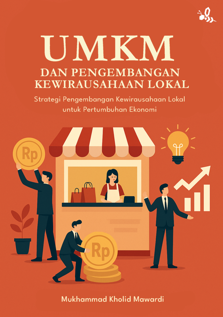 Umkm dan Pengembangan Kewirausahaan Lokal : Strategi Pengembangan Kewirausahaan Lokal Untuk Pertumbuhan Ekonomi